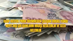 SGDP Destek Primi Ödenmeden Çalışan Emekli Yandı Kayıt Dışı Çalışanların Maaşı Kesilebilir ve Ceza Gelebilir - Kada